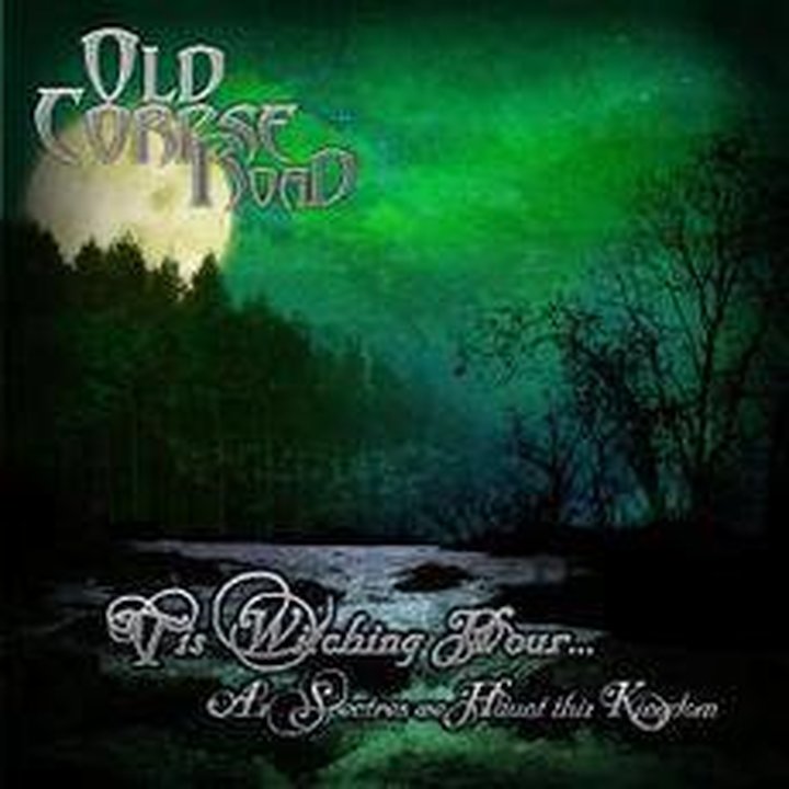 Old Corpse Road - Tis Witching Hour... As Spectres we Haunt this Kingdom CD