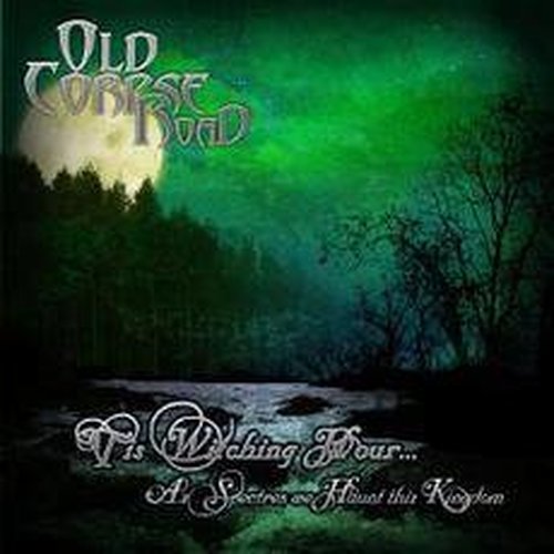 Old Corpse Road - Tis Witching Hour... As Spectres we...